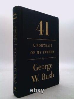 41 (Deluxe Signed Edition) A Portrait of My Father (Signed) by Bush, George W