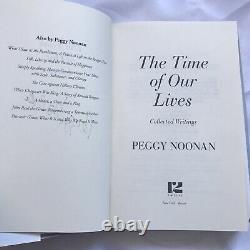 The Time of Our Lives Collected Writings by Peggy Noonan (2015 SIGNED Copy)